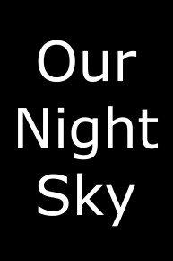 Our Night Sky