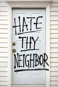 Hate Thy Neighbor